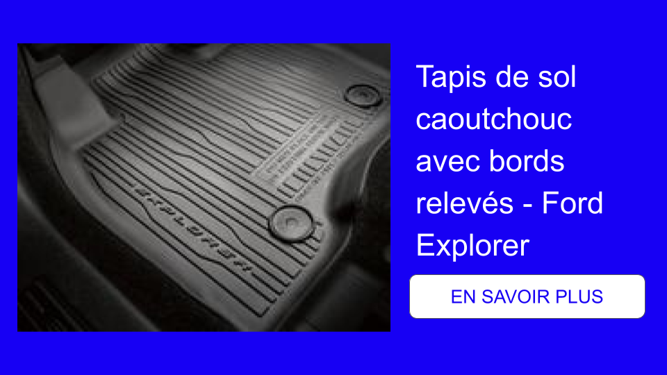 Tapis de sol caoutchouc avec bords relevés - Ford Explorer